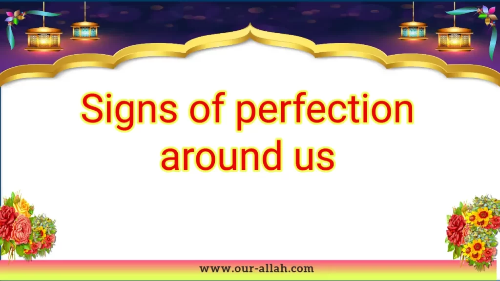 Signs of perfection in creations of Allah