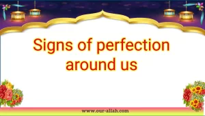 Signs of perfection in creations of Allah